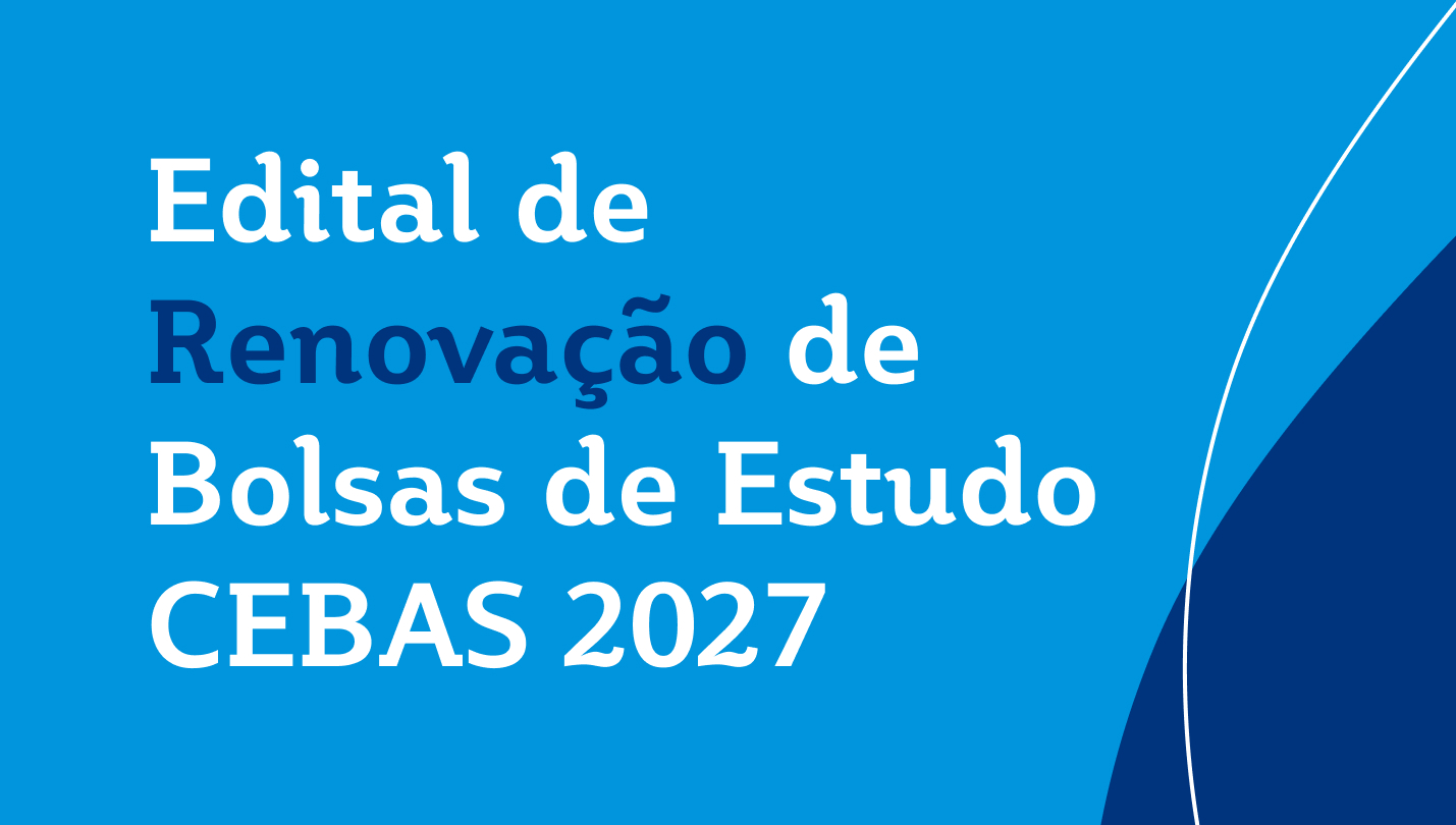 Edital de Renovação de Bolsas de Estudo CEBAS 2027